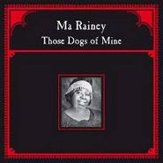 Ma Rainey, Those Dogs Of Mine (LP)