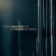 Sister Machine Gun, Future Unformed (CD)
