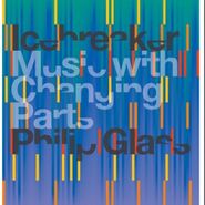 Philip Glass, Music With Changing Parts