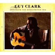 Guy Clark, Somedays The Song Writes You (CD)
