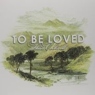 Thad Cockrell, To Be Loved (LP)