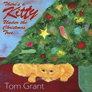 Tom Grant, There's A Kitty Under The Christmas Tree (CD)
