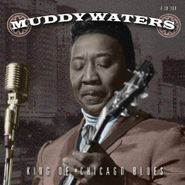 Muddy Waters, King Of Chicago Blues