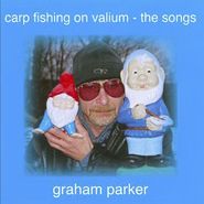 Graham Parker, Carp Fishing On Valium: The Songs
