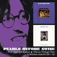 Pearls Before Swine, Use Of Ashes C/W These Things (CD)