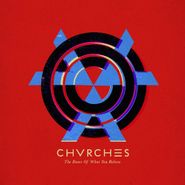 Chvrches, The Bones Of What You Believe [Expanded Edition] (CD)