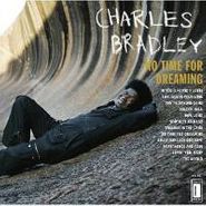 Charles Bradley, No Time For Dreaming (LP)