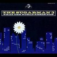 The Sugarman 3, What The World Needs Now (CD)