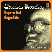 Charles Bradley, I Hope You Find The Good Life [Record Store Day] (12")