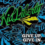 Kid Liberty, Give Up. Give In. (7")