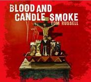 Tom Russell, Blood and Candle Smoke (CD)