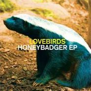 Lovebirds, Honeybadger Ep (12")
