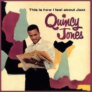 Quincy Jones, This Is How I Feel About Jazz (CD)