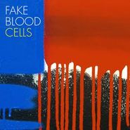 Fake Blood, Cells (LP)