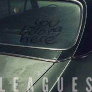 Leagues, You Belong Here