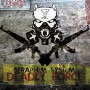 Seraphim System, Deadly Force (CD)