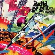 Build An Ark, Dawn (LP)