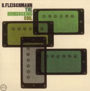 B. Fleischmann, The Humbucking Coil (CD)