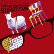 B. Fleischmann, Angst Is Not A Weltanschauung (LP)