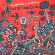 The Andromeda Mega Express Orchestra, Live On Planet Earth (LP)