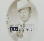 Bill Monroe, 16 Gems