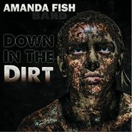 Amanda Fish Band, Down In The Dirt (CD)