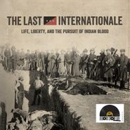 The Last Internationale, Life Liberty & The Pursuit Of Indian Blood [Red Vinyl] [Record Store Day] (7")