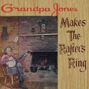 Grandpa Jones, Makes The Rafters Ring/Yodelin (CD)