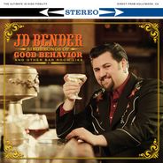 JD Bender, JD Bender Sings Songs Of Good Behavior And Other Bar Room Lies [Home Grown] (CD)