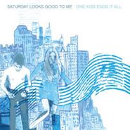 Saturday Looks Good to Me, One Kiss Ends It All (CD)