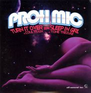 Proh Mic, Turn It Over / Sleep In Girl (7")